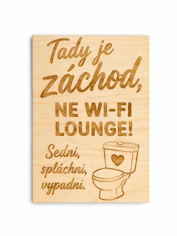 Vtipná dřevěná cedule na záchod – „Tady je záchod, ne Wi-Fi lounge!"